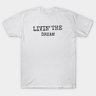 Livin the dream White Background T-Shirt